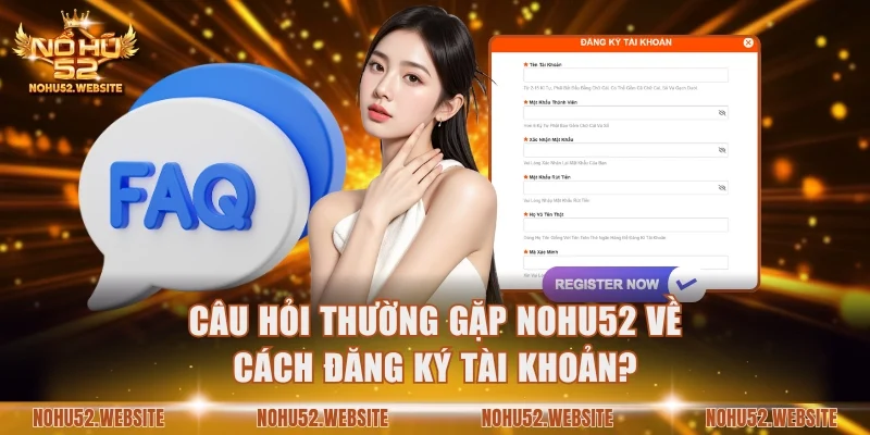 Câu hỏi thường gặp NOHU52 về cách đăng ký tài khoản?