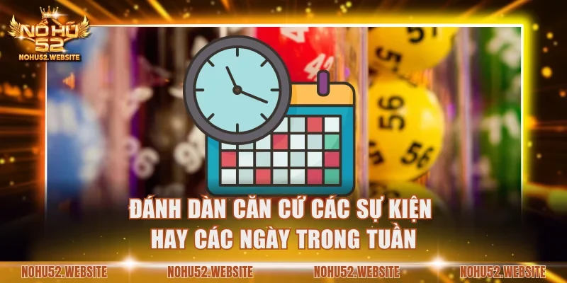 Đánh dàn căn cứ các sự kiện hay các ngày trong tuần