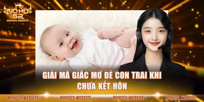 Giải mã giấc mơ đẻ con trai khi chưa kết hôn