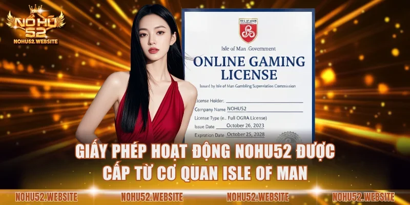 Giấy phép hoạt động NOHU52 được cấp từ cơ quan Isle of Man