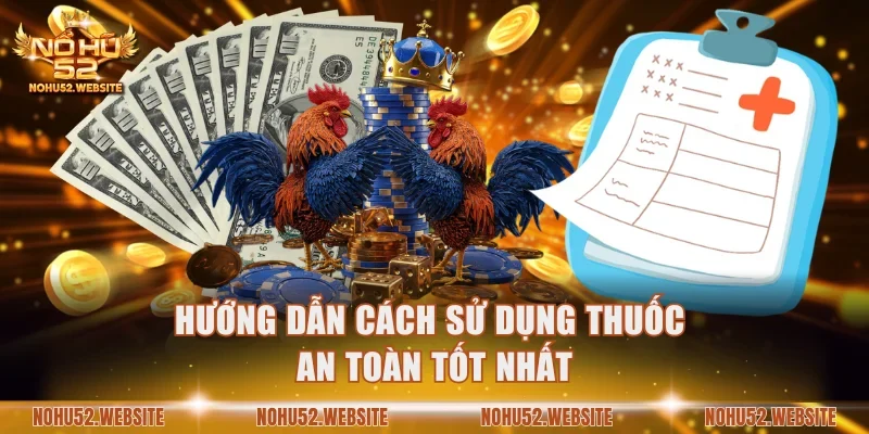 Hướng dẫn cách sử dụng thuốc an toàn tốt nhất
