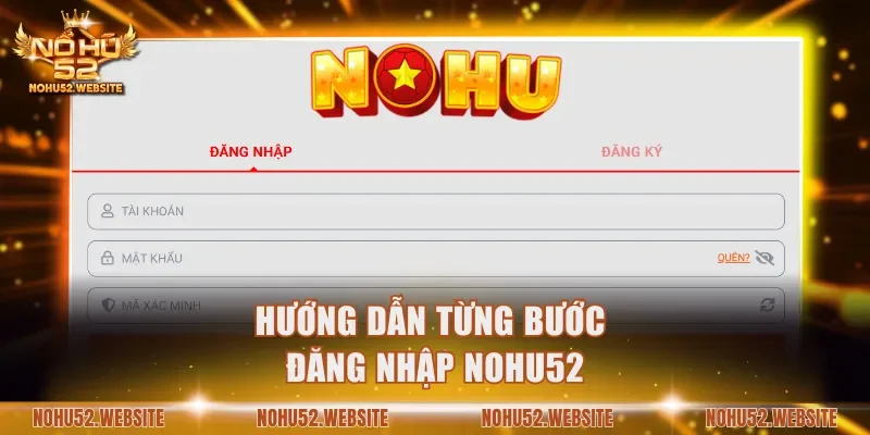 Hướng dẫn từng bước đăng nhập NOHU52