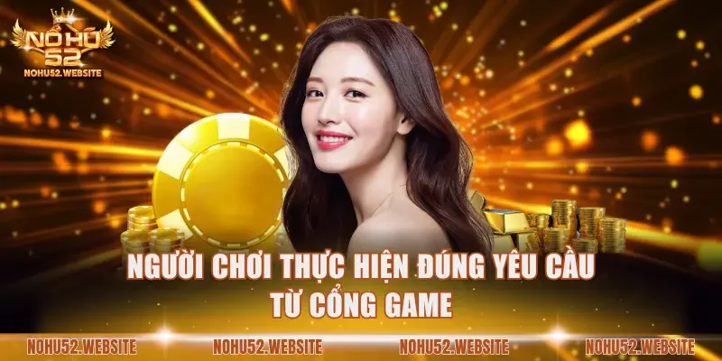 Người chơi thực hiện đúng yêu cầu từ cổng game