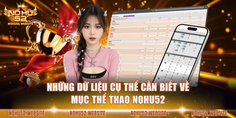 Những dữ liệu cụ thể cần biết về mục thể thao NOHU52