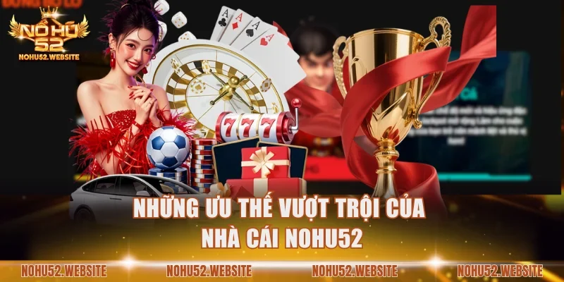 Những ưu thế vượt trội của nhà cái NOHU52