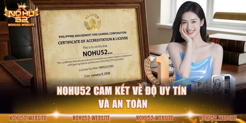 NOHU52 cam kết về độ uy tín và an toàn