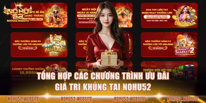 Tổng hợp các chương trình ưu đãi giá trị khủng tại NOHU52